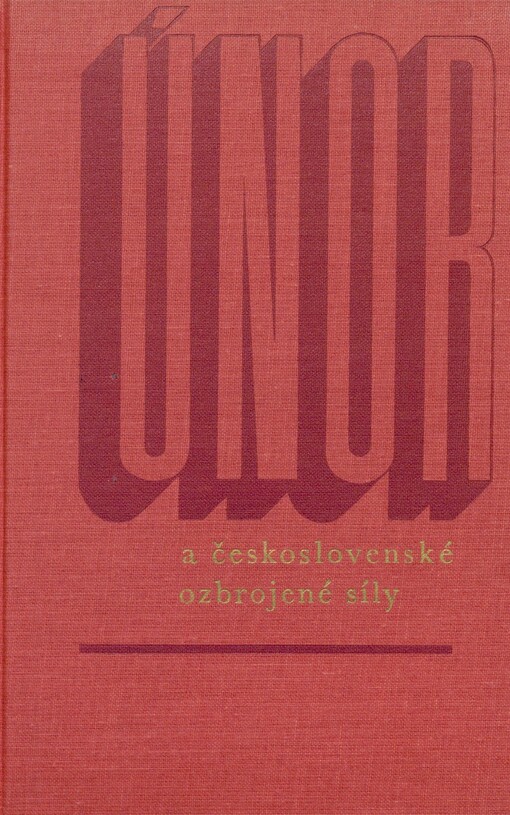 Únor a československé ozbrojené síly: sborník věnovaný 25. výročí Vítězného února