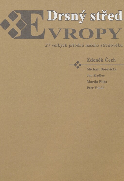 Drsný střed Evropy. 27 velkých příběhů našeho středověku