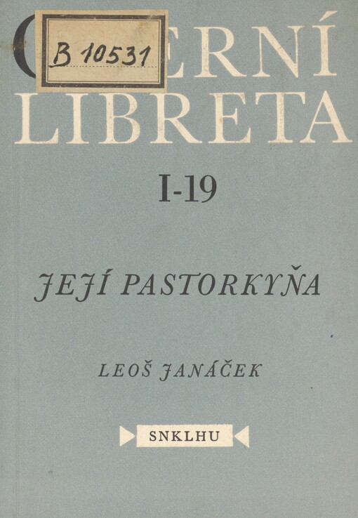 Její pastorkyňa: opera o třech dějstvích na text dramatu Gabriely Preissové