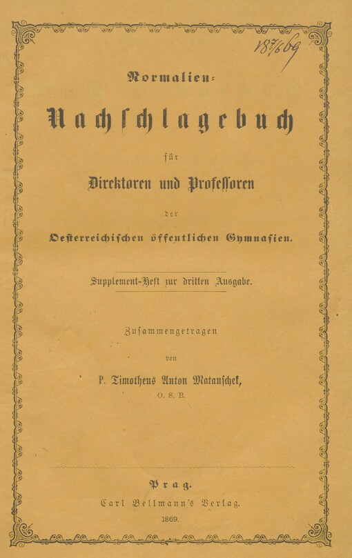 Normalien-Nachschlagebuch für Direktoren und Professoren der Oesterreichischen öffentlichen Gymnasien. Supplement-Heft zur dritten Ausgabe