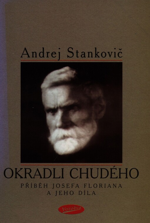 Okradli chudého: příběh Josefa Floriana a jeho díla