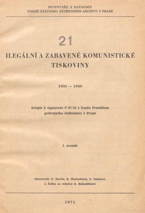 Ilegální a zabavené komunistické tiskoviny: 1931-1940 : soupis k signatuře P 87/33 z fondu Presidium policejního ředitelství v Praze