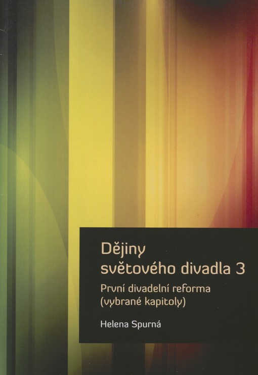 Dějiny světového divadla 3: první divadelní reforma (vybrané kapitoly) : studijní text pro kombinované studium