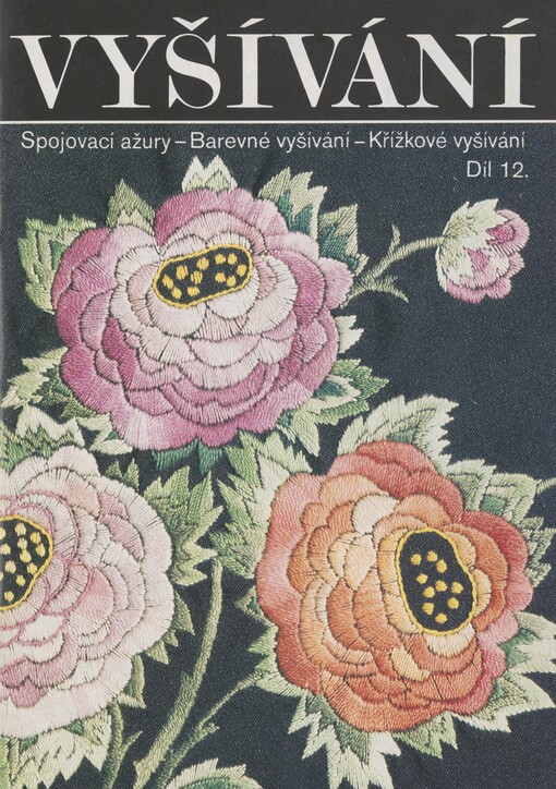 Vyšívání. Díl 12. Spojovací ažury, barevné vyšívání, křížkové vyšívání