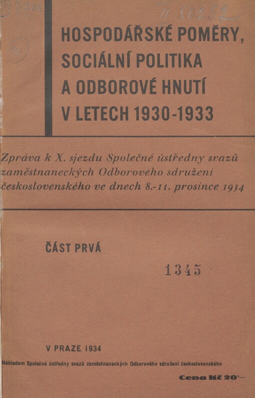 Hospodářské poměry, sociální politika a odborové hnutí v letech 1930-1933: zpráva k X. sjezdu Společné ústředny svazů zaměstnaneckých Odborového sdružení československého ve dnech 8.-11. prosince 1934. [Část 1]
