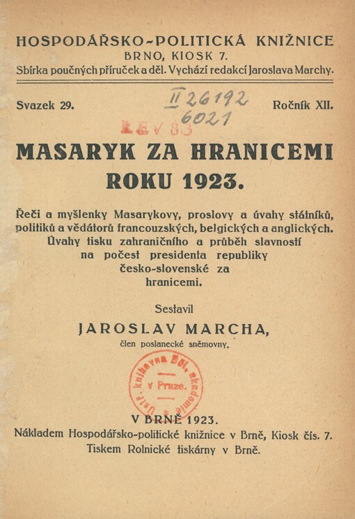 Masaryk za hranicemi roku 1923: řeči a myšlenky Masarykovy, proslovy a úvahy státníků, politiků a vědátorů francouzských, belgických a anglických : úvahy tisku zahraničního a průběh slavností na počest presidenta republiky česko-slovenské za hranicemi