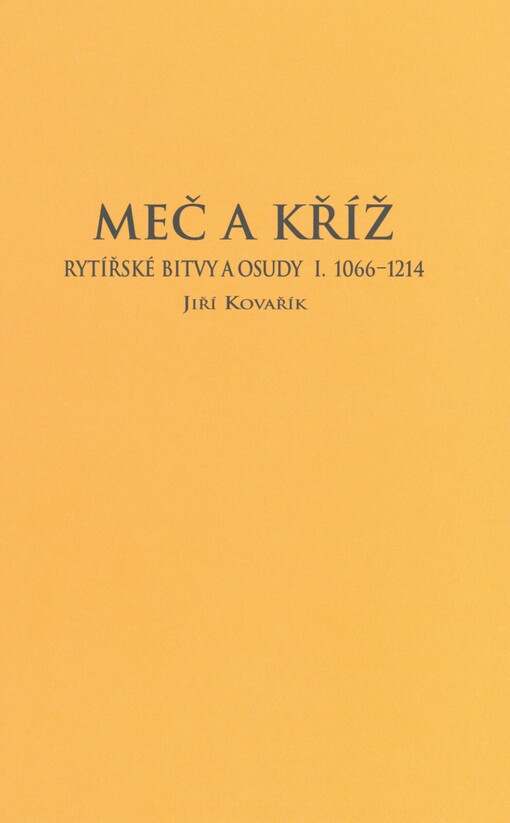 Meč a kříž: (1066-1214) : rytířské bitvy a osudy I