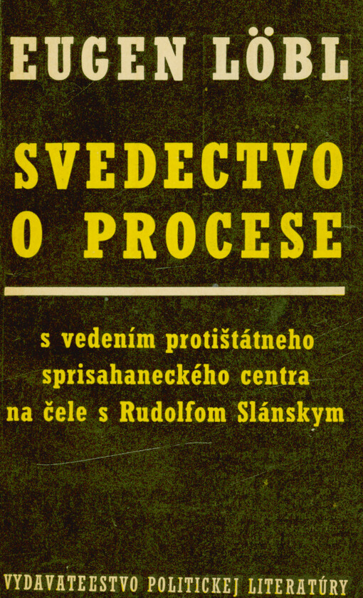 Svedectvo o procese s vedením protištátneho sprisahaneckého centra na čele s Rudolfom Slánskym
