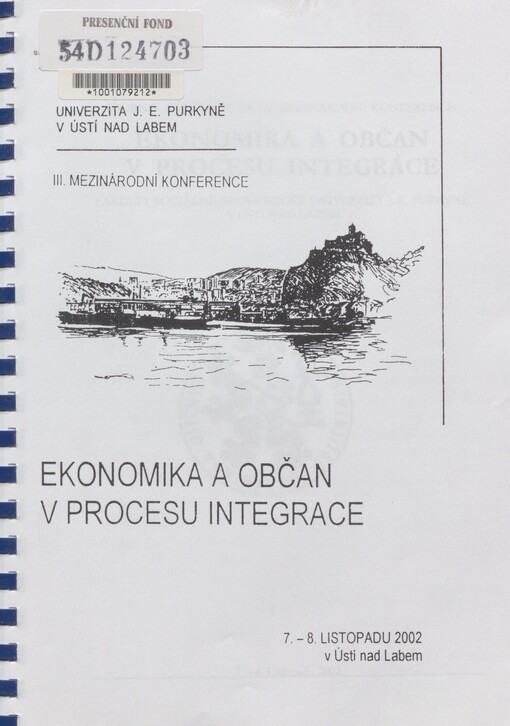 Ekonomika a občan v procesu integrace: sborník příspěvků ze III. mezinárodní konference Fakulty sociálně ekonomické Univerzity Jana Evangelisty Purkyně v Ústí nad Labem : 7.-8. listopadu 2002