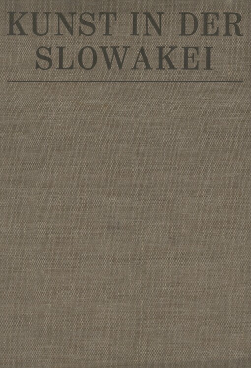 Kunst in der Slowakei: eine Sammlung von Dokumenten = [L'art en Slovaquie : ensemble de documents = Art in Slovakia : selection of documents