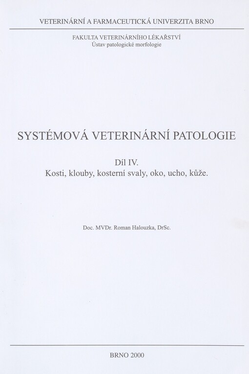 Systémová veterinární patologie. Díl IV. Kosti, klouby, kosterní svaly, oko, ucho, kůže