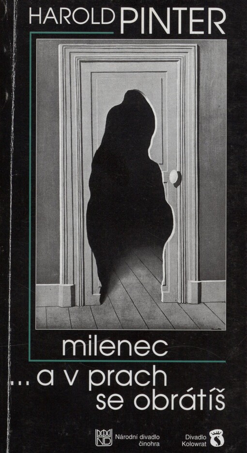Harold Pinter, Milenec: Harold Pinter, -a v prach se obrátíš : česká premiéra 1., 4., 5. a 12. června 1998 v Divadle Kolowrat