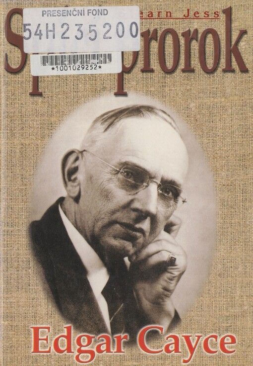 Edgar Cayce - spící prorok: strhující životní příběh, předpovědi a rady největšího amerického lidového léčitele a senzibila