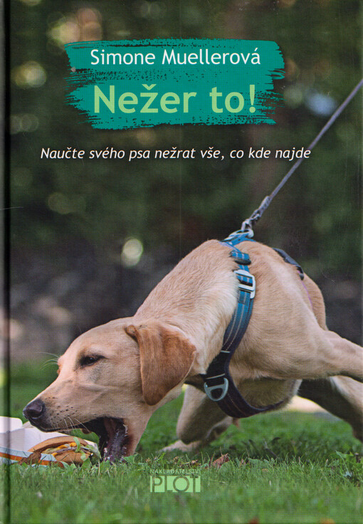 Nežer to! : naučte svého psa nežrat vše, co kde najde