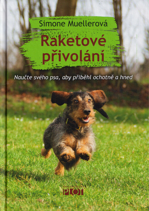 Raketové přivolání : naučte svého psa, aby přiběhl ochotně a hned
