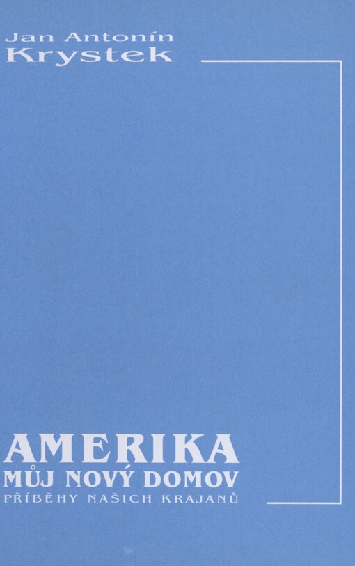 Amerika, můj nový domov: příběhy našich krajanů