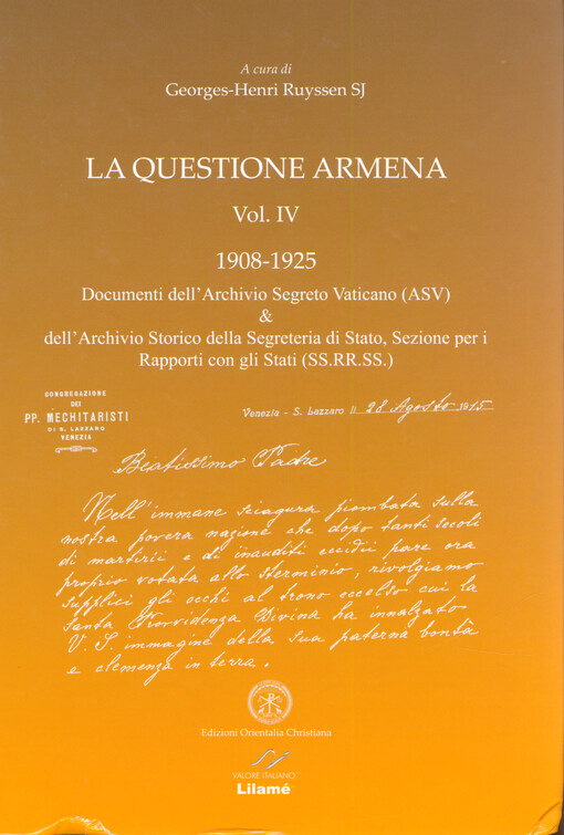La questione armena. Vol. IV, 1908-1925 : documenti dell'Archivio Segreto Vaticano (ASV) & dell'Archivio Storico della Segreteria di Stato, Sezione per i Rapporti con gli Stati (SS.RR.SS.)