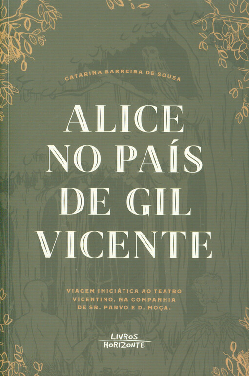 Alice no país de Gil Vicente : viagem iniciática ao teatro vicentino, na companhia de sr. Parvo e D. Moça
