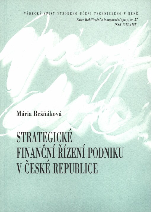 Strategické finanční řízení podniku v České republice: teze habilitační práce, obor Odvětvová ekonomika a management