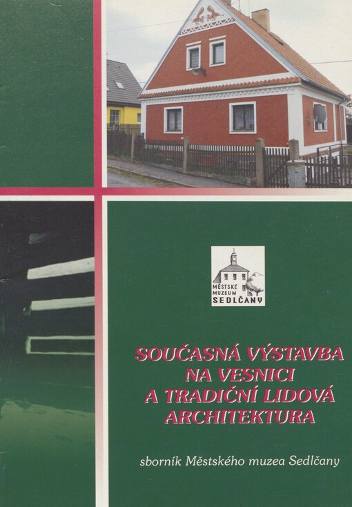 Současná výstavba na vesnici a tradiční lidová architektura: sborník Městského muzea Sedlčany