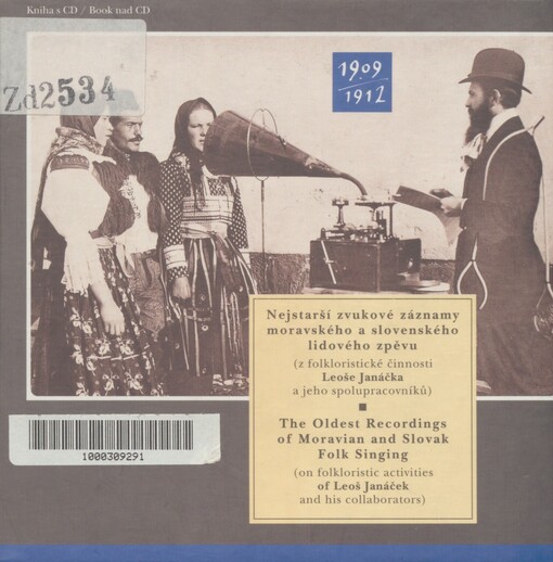 Nejstarší zvukové záznamy moravského a slovenského lidového zpěvu: (z folkloristické činnosti Leoše Janáčka a jeho spolupracovníků) = The oldest recordings of Moravian and Slovak folk singing : (on folkloristic activities of Leoš Janáček and his collaborators)