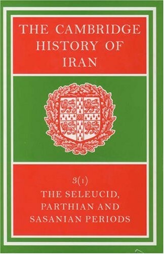 The Cambridge history of Iran. Volume 3 (1), The Seleucid, Parthian and Sasanian periods