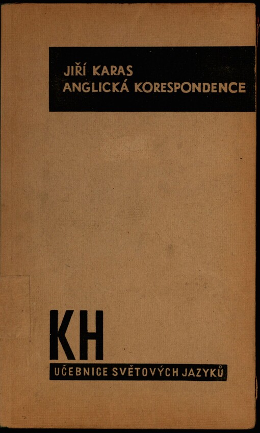 Anglická korespondence pro obchod - průmysl - zasilatelství - banky a pojišťovny =: English correspondence for trade - industry - banking - forwarding and insurance