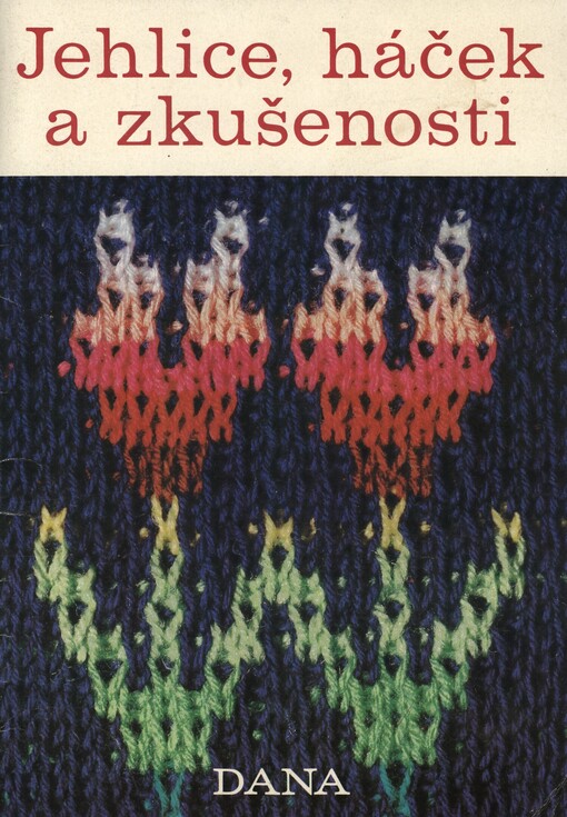 Jehlice, háček a zkušenosti Dana: katalog pletení a háčkování