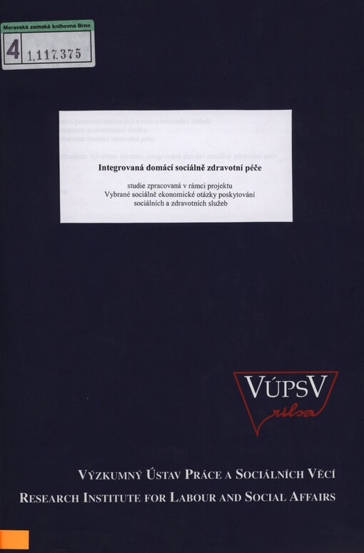 Integrovaná domácí sociálně zdravotní péče: studie zpracovaná v rámci projektu Vybrané sociálně ekonomické otázky poskytování sociálních a zdravotních služeb