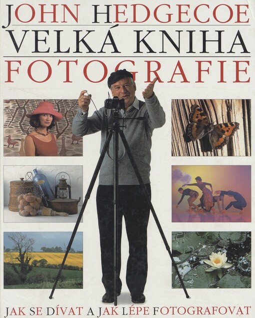 Velká kniha fotografie: [jak se dívat a jak lépe fotografovat]