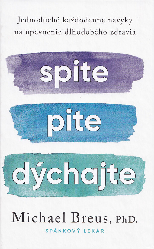 Spite, pite, dýchajte Jednoduché každodenné návyky na upevnenie dlhodobého zdravia