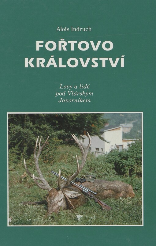 Fořtovo království: lovy a lidé pod Vlárským Javorníkem