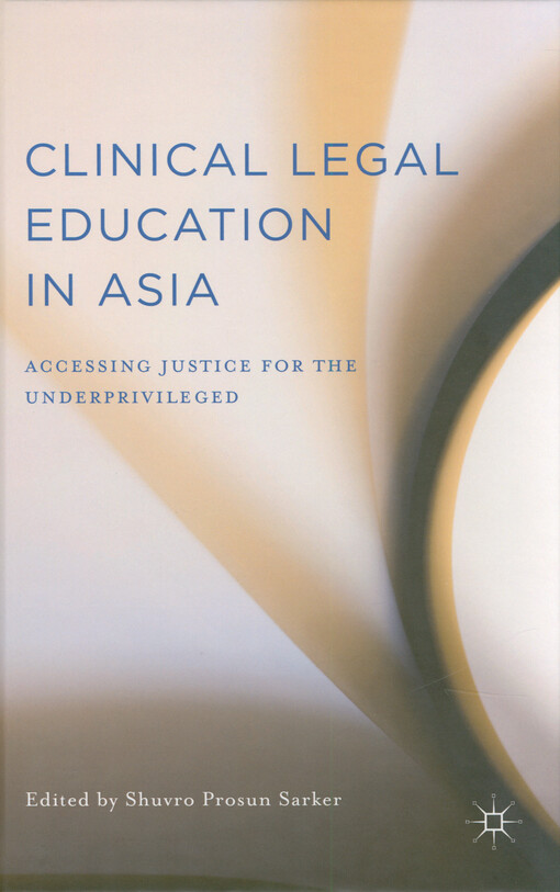 Clinical legal education in Asia : accessing justice for the unprivileged