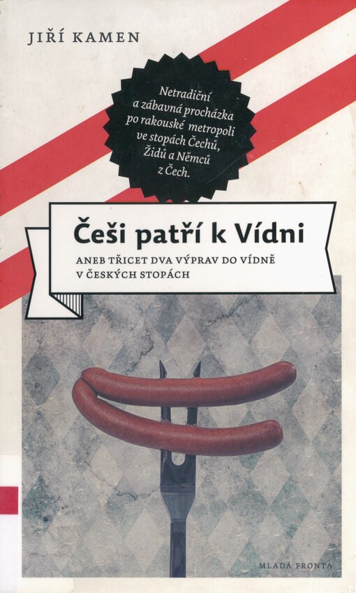 Češi patří k Vídni, aneb, Třicet dva výprav do Vídně v českých stopách