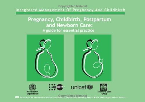 Pregnancy, childbirth, postpartum and newborn care : a guide for essential practice