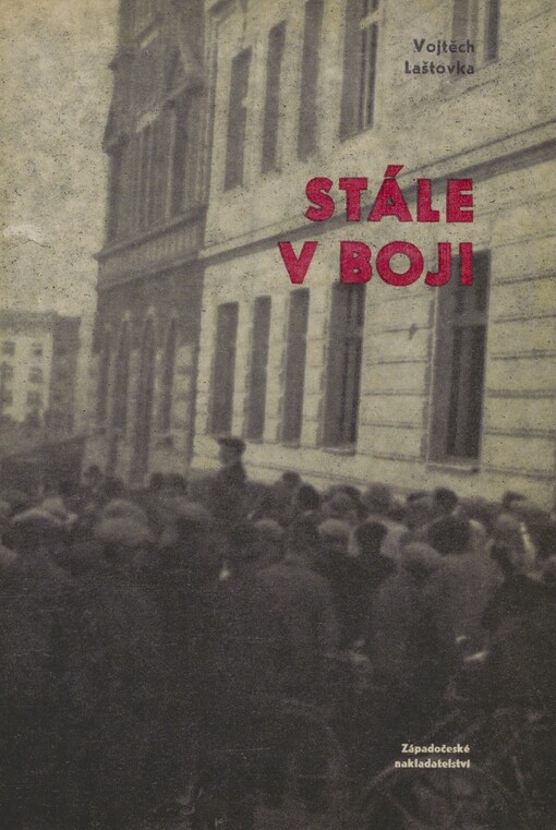 Stále v boji: KSČ na Plzeňsku v boji proti hladu, fašismu a válce