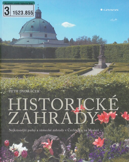 Historické zahrady: nejkrásnější parky a zámecké zahrady v Čechách a na Moravě
