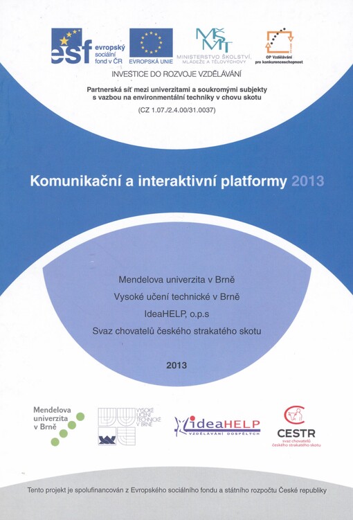 Komunikační a interaktivní platformy 2013: partnerská síť mezi univerzitami a soukromými subjekty s vazbou na environmentální techniky v chovu skotu (CZ 1.07./2.4.00/31.0037)