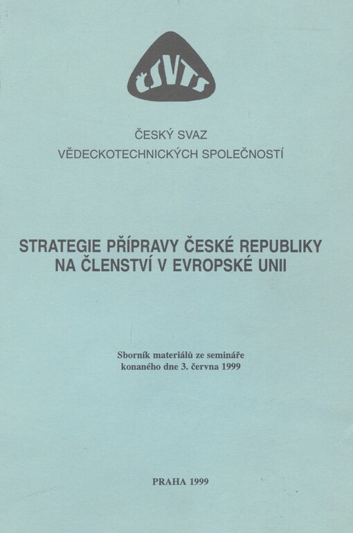 Strategie přípravy České republiky na členství v Evropské unii: sborník materiálů ze semináře konaného dne 3. června 1999