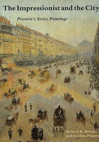 The Impressionist and the City: Pissarro's Series Paintings