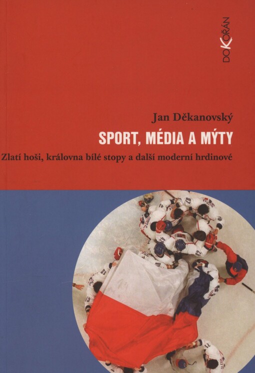 Sport, média a mýty: zlatí hoši, královna bílé stopy a další moderní hrdinové