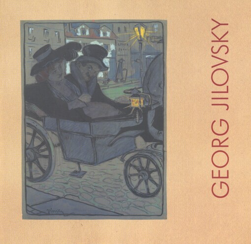 Georg Jilovsky: [(1884-1958) : Prague painter and graphic artist : exhibition of the Jewish Museum in Prague : Robert Guttmann Gallery, 8 September - 6 November 2005