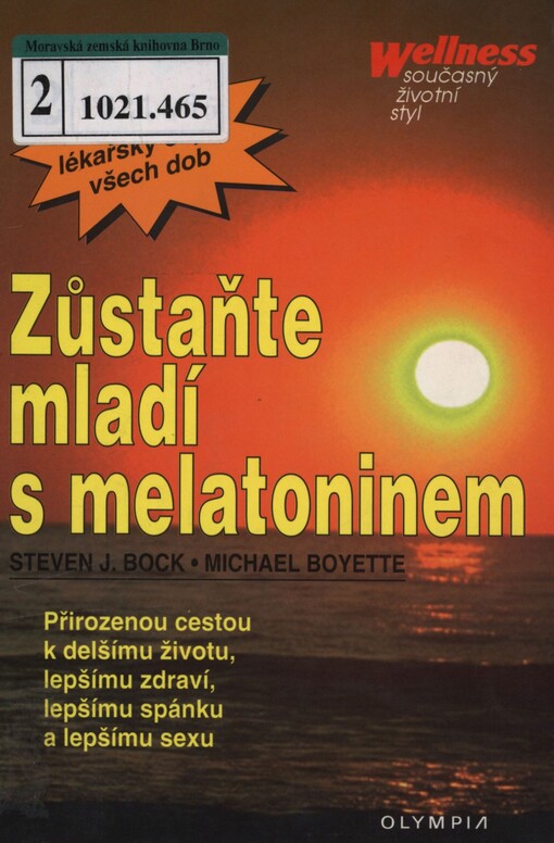 Zůstaňte mladí s melatoninem: [přirozenou cestou k delšímu životu, lepšímu zdraví, lepšímu spánku a lepšímu sexu]