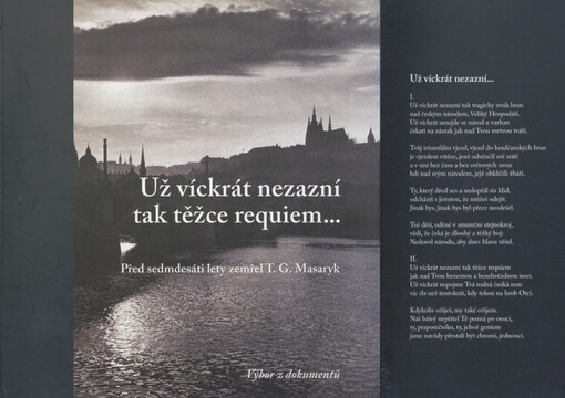 Už víckrát nezazní tak těžce requiem--: před sedmdesáti lety zemřel T.G. Masaryk : výbor z dokumentů