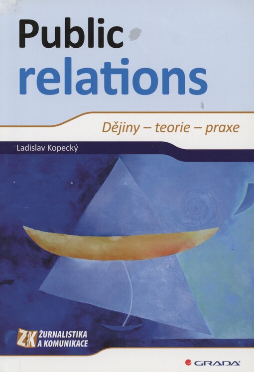 Public relations: dějiny - teorie - praxe