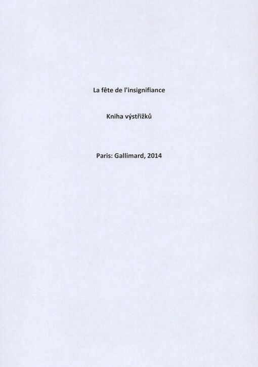 [La fête de l'insignifiance]: [kniha výstřižků]