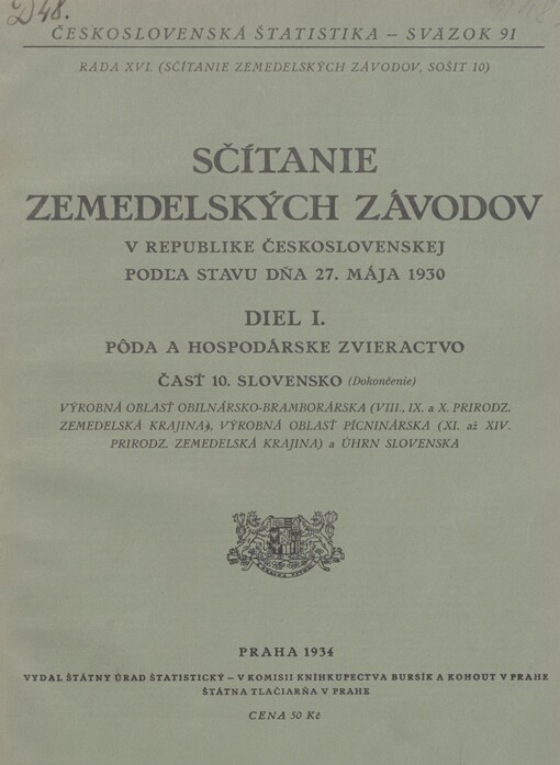 Sčítanie zemedelských závodov v republike Československej podľa stavu dňa 27. mája 1930. Diel I, Časť 10. Pôda a hospodárske zvieractvo. Slovensko. Výrobná oblasť obilnársko-bramborárska (VIII., IX. a X. prirodz. zemedelská krajina), výrobná oblasť pícninárska (XI. až XIV. prirodz. zemedelská krajina) a úhrn Slovenska