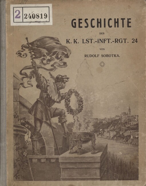 Geschichte des K.K. Lst.-Inf.-Rgt. Nr. 24: eine Gedenkschrift
