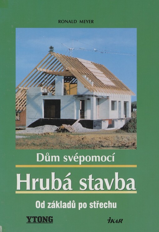 Dům svépomocí: hrubá stavba : od základů po střechu