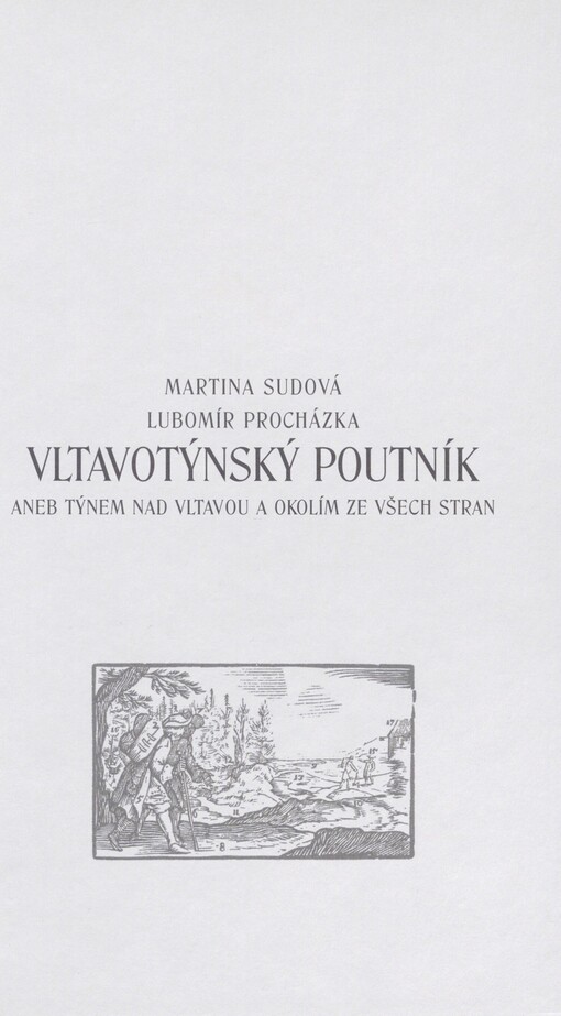 Vltavotýnský poutník, aneb, Týnem nad Vltavou a okolím ze všech stran